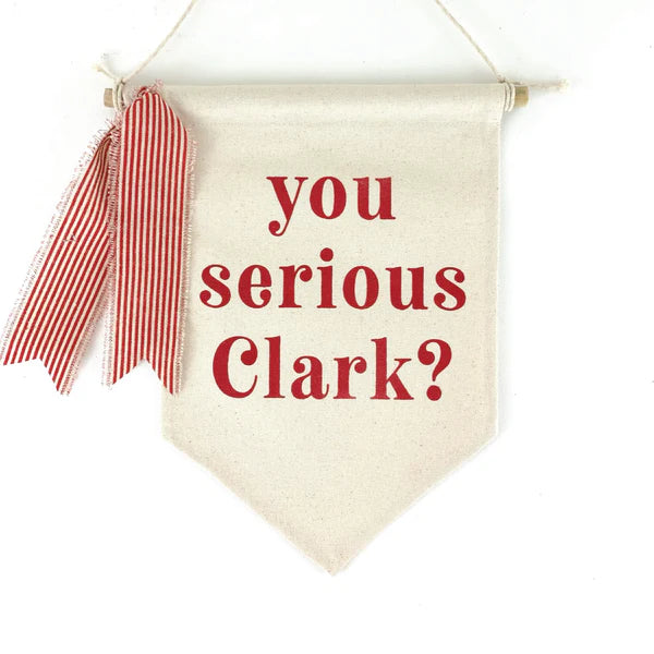 You Serious Clark Pennant ~ 2 Colors to Choose From