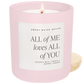 All of Me Loves All of You Soy Candle - Pink Matte Jar - 15 oz