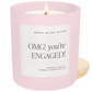 Omg! You're Engaged! Soy Candle - Pink Matte Jar - 15 oz