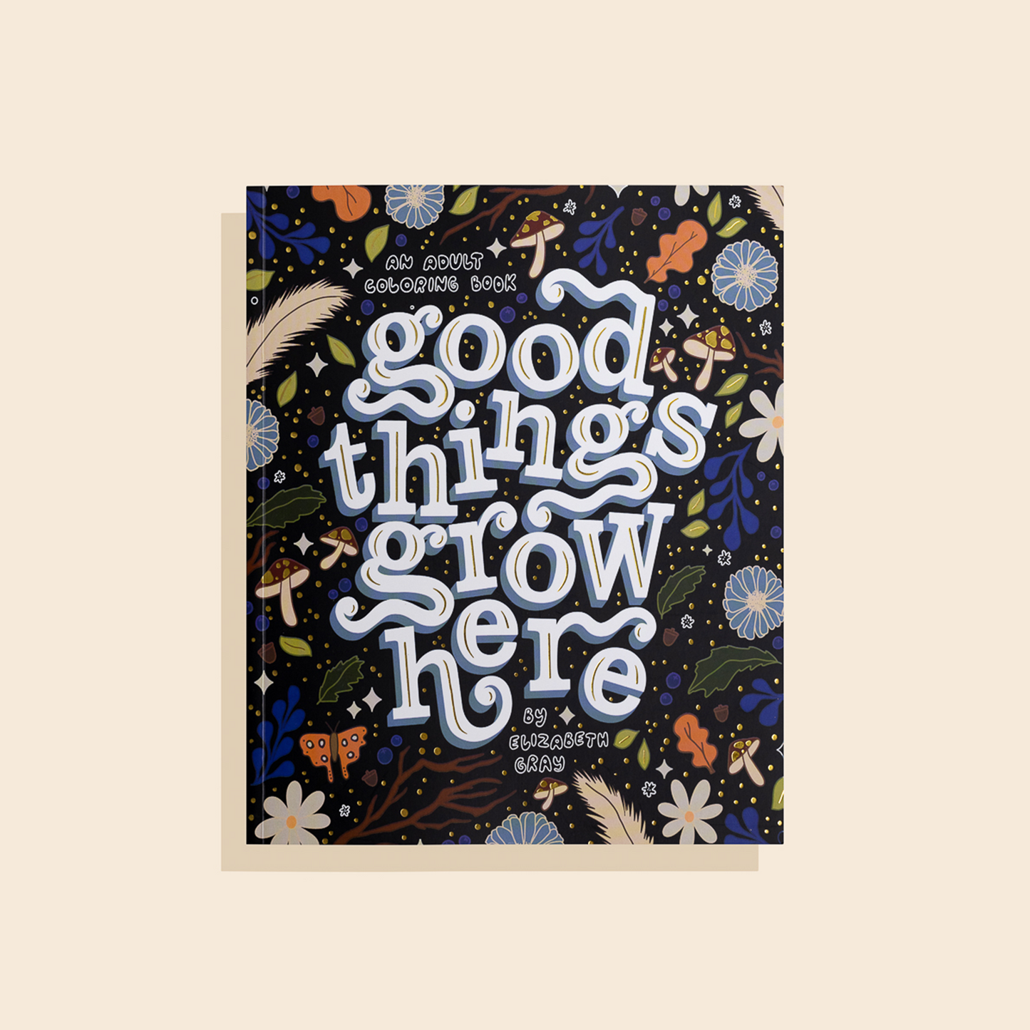 Good Things Grow Here
