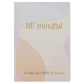 Be Mindful Journal