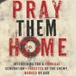 Pray Them Home: Interceding for a Prodigal Generation—Targeted by the Enemy, Marked by God
