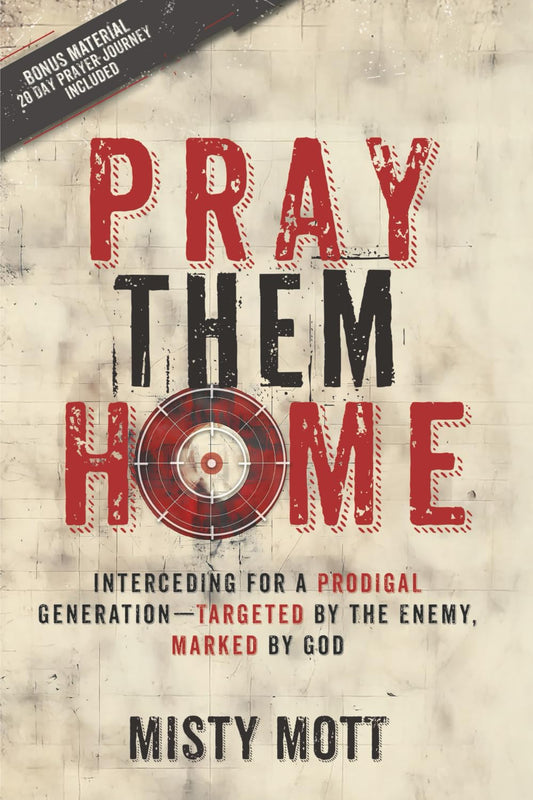Pray Them Home: Interceding for a Prodigal Generation—Targeted by the Enemy, Marked by God
