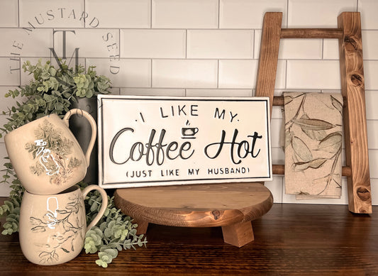 I Like My Coffee Hot Metal Sign